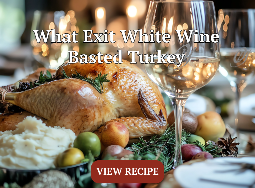 What Exit White Wine Basted Turkey Recipe